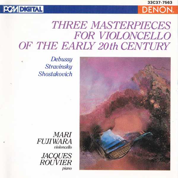 Fujiwara, Touvier: Three Masterpieces for Violoncello of the Early 20th Century - Debussy, Stravinsky, Shostakovich (FLAC)