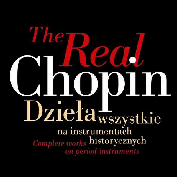 The Real Chopin: Complete Works on Period Instruments (FLAC)