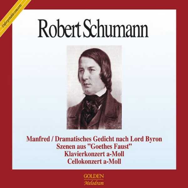 Unforgettable Concerts: Robert Schumann - Manfred, Szenen aus "Goethes Faust", Piano Concerto, Cello Concerto (FLAC)
