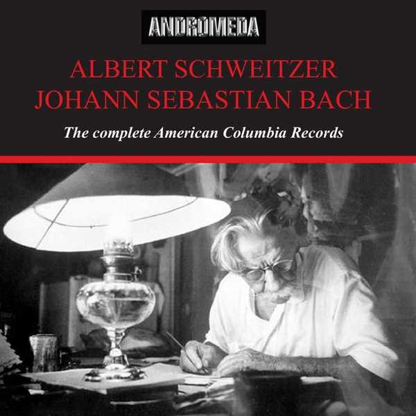 Albert Schweitzer: Johann Sebastian Bach - Complete American Columbia Records (FLAC)