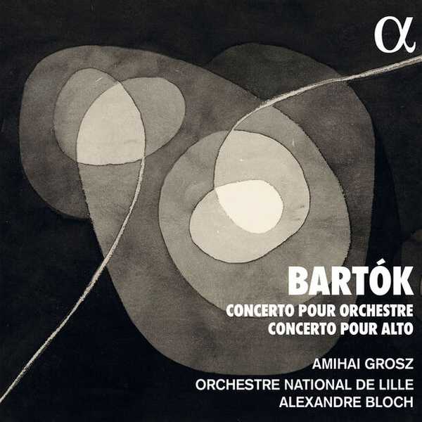 Grosz, Bloch: Bartók - Concerto pour Orchestre, Concerto pour Alto (24/96 FLAC)