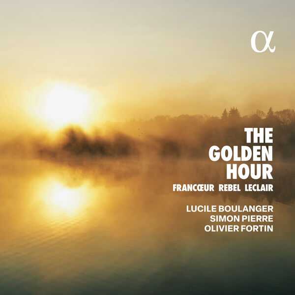 Lucile Boulanger, Pierre Simon, Olivier Fortin: Francœur, Rebel, Leclair - The Golden Hour (24/96 FLAC)
