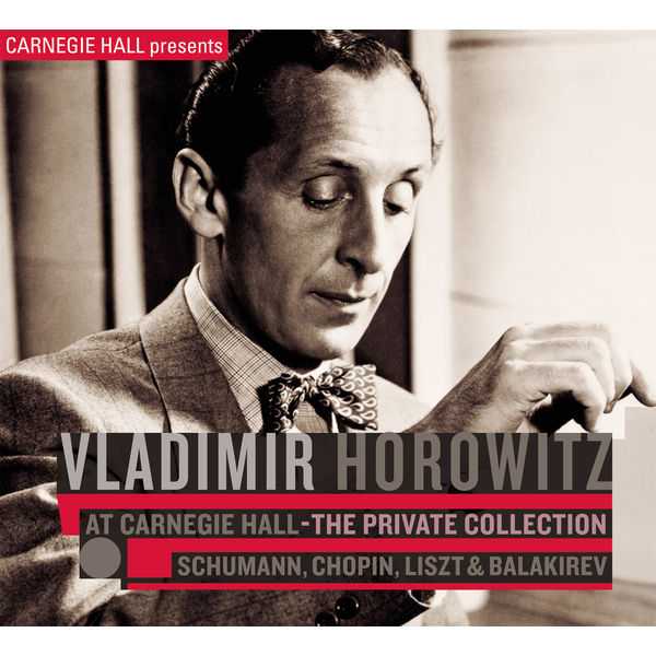 Vladimir Horowitz at Carnegie Hall - The Private Collection: Schumann, Chopin, Liszt & Balakirev (FLAC)