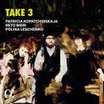 Patricia Kopatchinskaja, Reto Bieri, Polina Leschenko - Take 3 (24/192 FLAC)