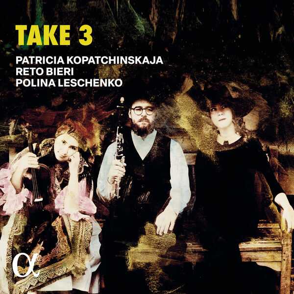 Patricia Kopatchinskaja, Reto Bieri, Polina Leschenko - Take 3 (24/192 FLAC)