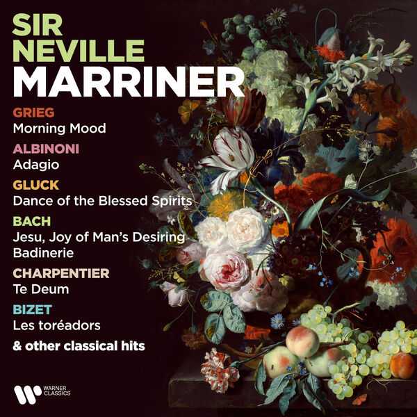 Marriner: Grieg - Morning Mood; Albinoni - Adagio; Gluck - Dance of the Blessed Spirits; Bach - Jesu, Joy of Man's Desiring, Badinerie; Charpentier - Te Deum; Bizet - Les Toréadors & Other Classical Hits (FLAC)