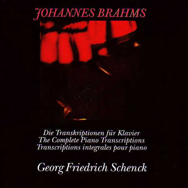 Schenck: Brahms - The Complete Piano Transcriptions (FLAC)