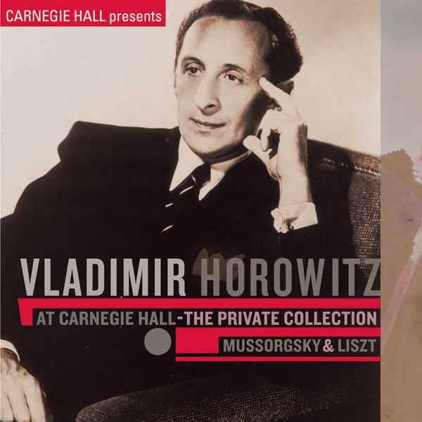 Vladimir Horowitz at Carnegie Hall - The Private Collection: Mussorgsky & Liszt (FLAC)