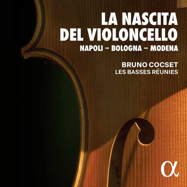 Les Basses Réunies, Bruno Cocset: La Nascita del Violoncello. Napoli - Bologna - Modena (24/96 FLAC)