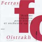 Christian Ferras, David Oistrakh: Brahms - Concerto pour Violon et Orchestra op.77 (FLAC)