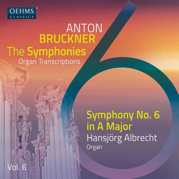 Albrecht: Bruckner - The Symphonies. Organ Transcriptions vol.6 (FLAC)