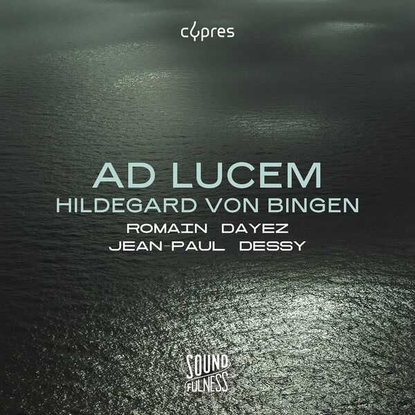 Romain Dayez, Jean-Paul Dessy: Hildegard von Bingen - Ad Lucem (24/48 FLAC)