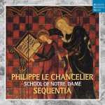 Sequentia: Philippe le Chancelier - School of Notre Dame (FLAC)