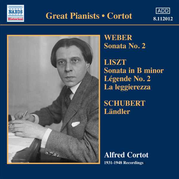 Great Pianists: Cortot: Weber - Piano Sonata no.2; Liszt - Sonata, Legende, La Leggierezza, Schubert - Ländler (FLAC)