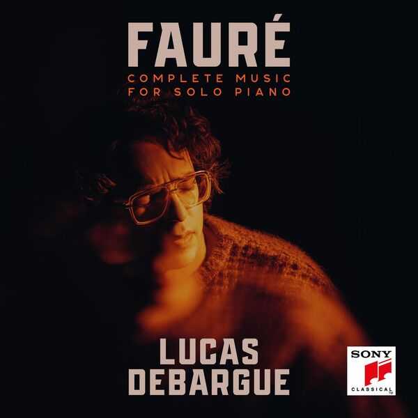 Lucas Debargue: Fauré - Complete Music for Solo Piano (24/96 FLAC)