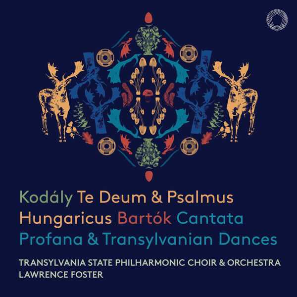 Foster: Kodály - Te Deum, Psalmus Hungaricus; Bartók - Cantata Profana, Transylvanian Dances (24/192 FLAC)