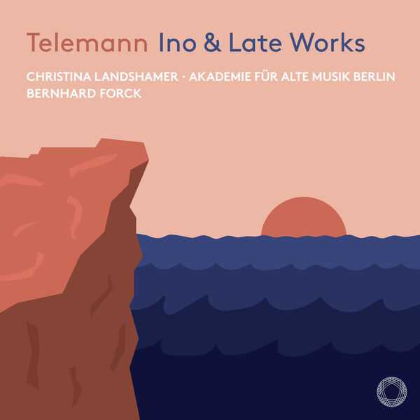 Christina Landshamer, Bernhard Forck: Telemann - Ino & Late Works (24/48 FLAC)