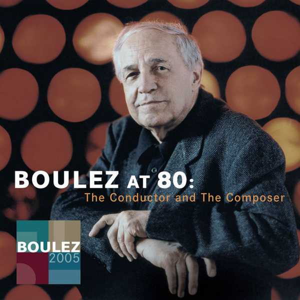 Pierre Boulez at 80: The Conductor and The Composer (FLAC)
