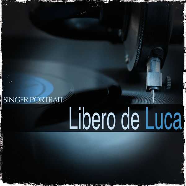 Singer Portrait: Libero de Luca (FLAC)