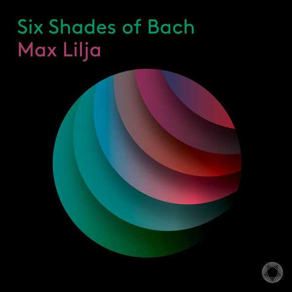 Max Lilja - Six Shades of Bach (24/96 FLAC)