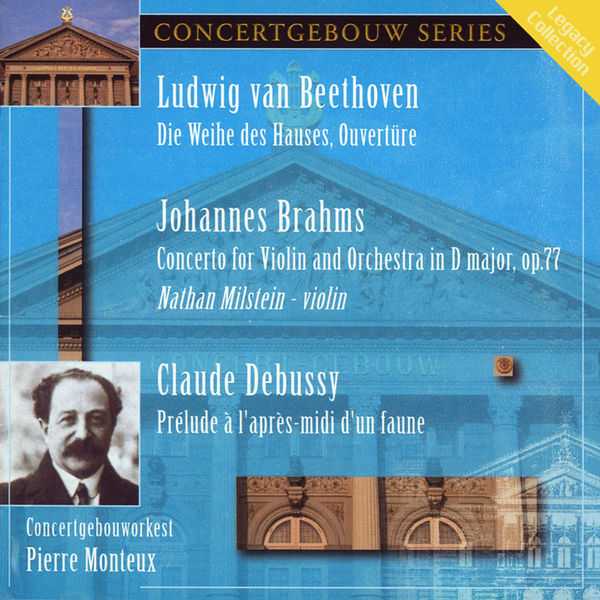 Monteux: Beethoven - Die Weihe des Hauses Overture; Brahms - Violin Concerto; Debussy - Prelude a l'Apres-Midi d'Une Faune (FLAC)