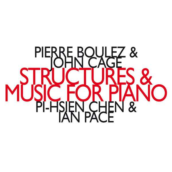 Pi-Hsien Chen, Ian Pace: Boulez, Cage - Structures & Music for Piano (FLAC)