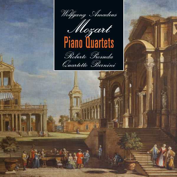 Roberto Prosseda, Quartetto Bernini: Mozart - Piano Quartets (FLAC)