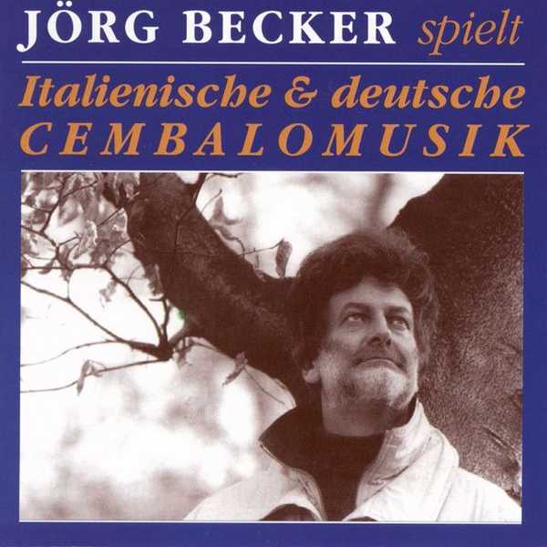 Jörg Becker spielt Italienische & Deutsche Cembalomusik (FLAC)