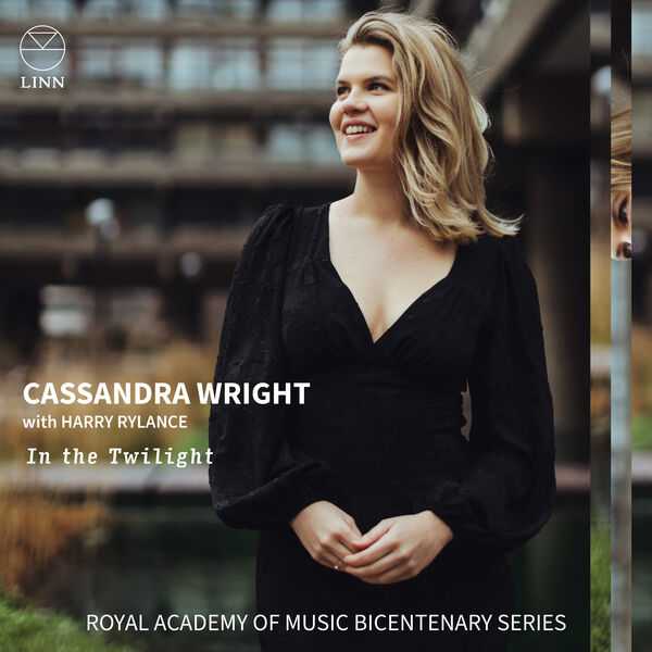 Royal Academy of Music Bicentenary Series: Cassandra Wright with Harry Rylance - In the Twilight (24/192 FLAC)