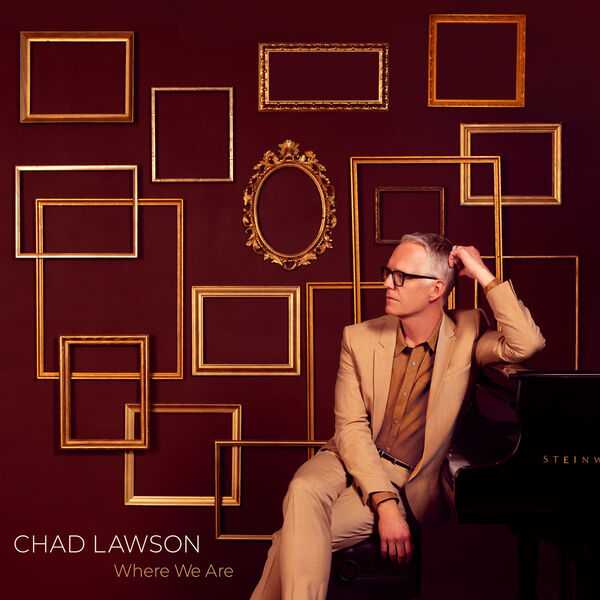 Chad Lawson - Where We Are (24/96 FLAC)