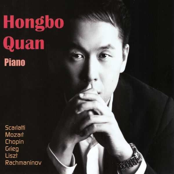 Hongbo Quan - Scarlatti, Mozart, Chopin, Grieg, Liszt, Rachmaninov (FLAC)