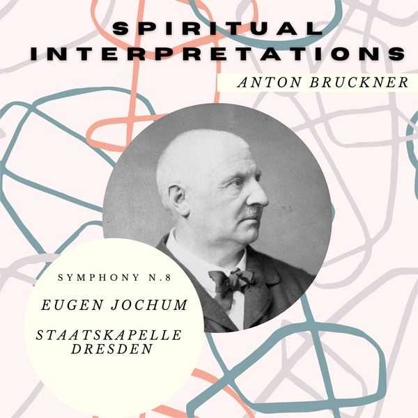 Spiritual Interpretations. Jochum: Bruckner - Symphony no.8 (FLAC)