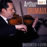 Milestones of a Legend - Arthur Grumiaux (FLAC)