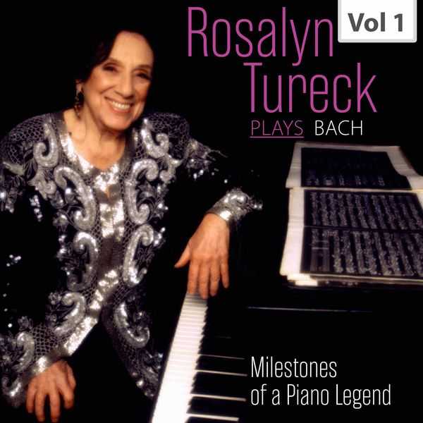 Milestones of a Piano Legend - Rosalyn Tureck Plays Bach (FLAC)