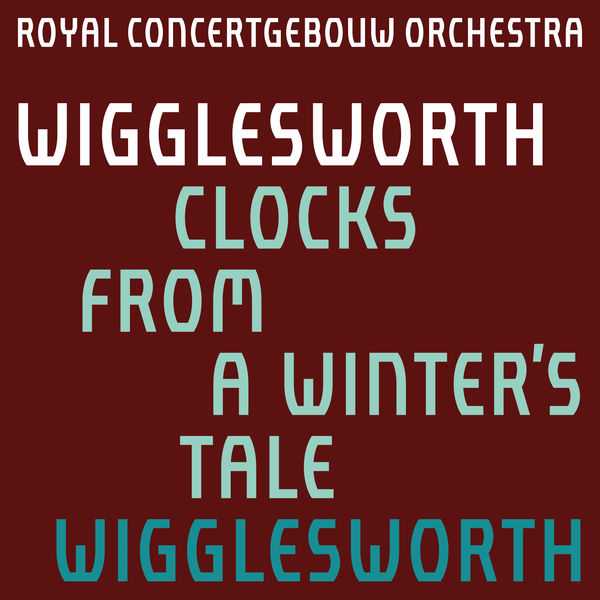 Wigglesworth: Wigglesworth - Clocks from A Winter's Tale (24/96 FLAC)