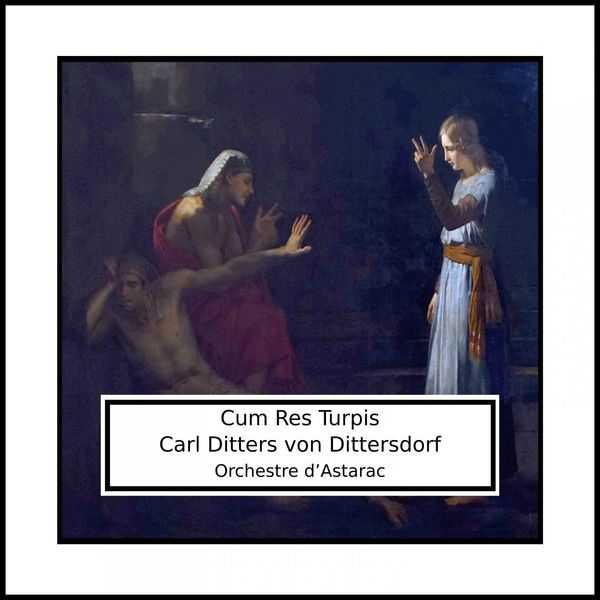 Orchestre d’Astarac: Ditters von Dittersdorf - Clade, Cum Res Turpis (FLAC)