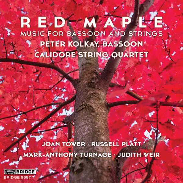 Peter Kolkay, Calidore String Quartet: Red Maple - Music For Bassoon and Strings (24/96 FLAC)