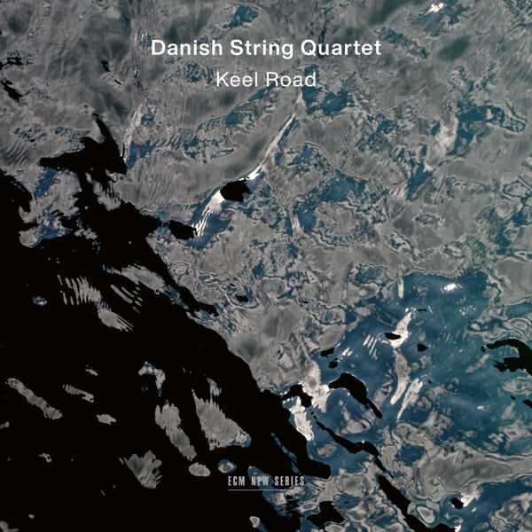 Danish String Quartet - Keel Road (24/96 FLAC)