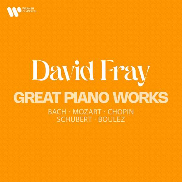 David Fray - Great Piano Works: Bach, Mozart, Chopin, Schubert, Boulez (24/96 FLAC)