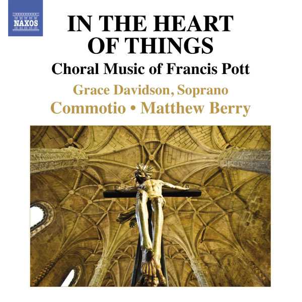 In the Heart of Things - Choral Music of Francis Pott (FLAC)