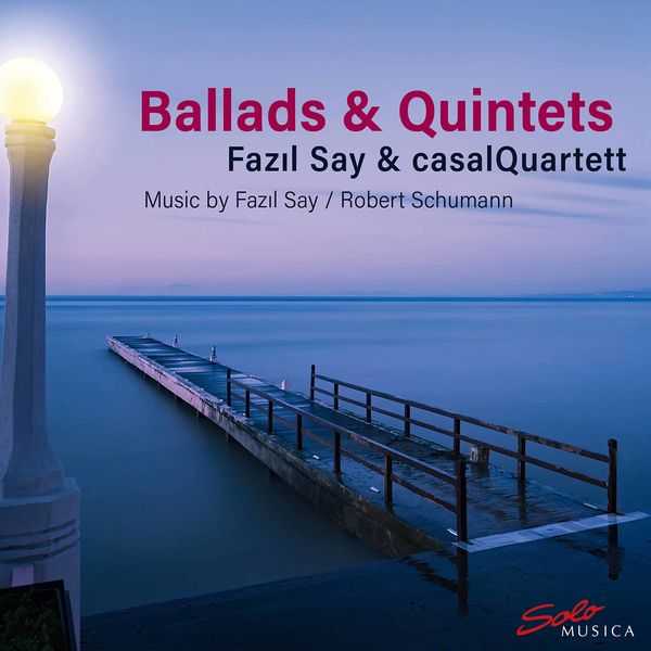 Fazil Say, CasalQuartett - Ballads & Quintets (24/96 FLAC)