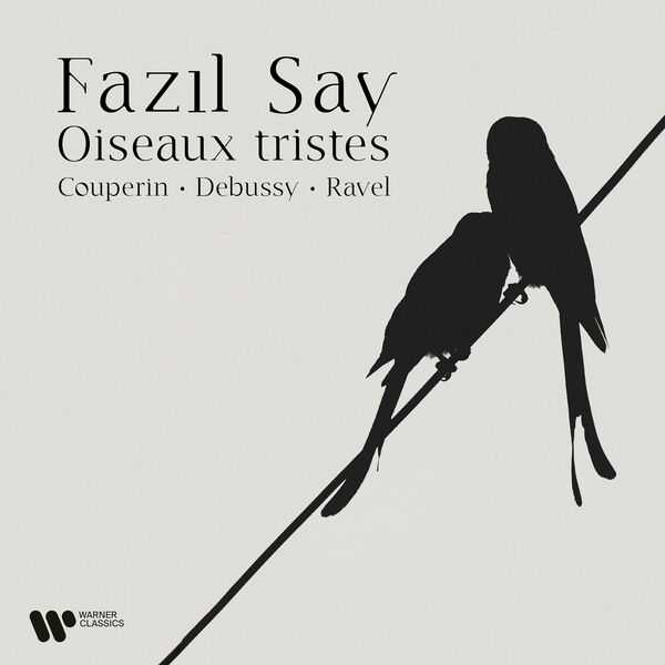 Fazil Say - Oiseaux Tristes: Couperin, Debussy, Ravel (24/96 FLAC)