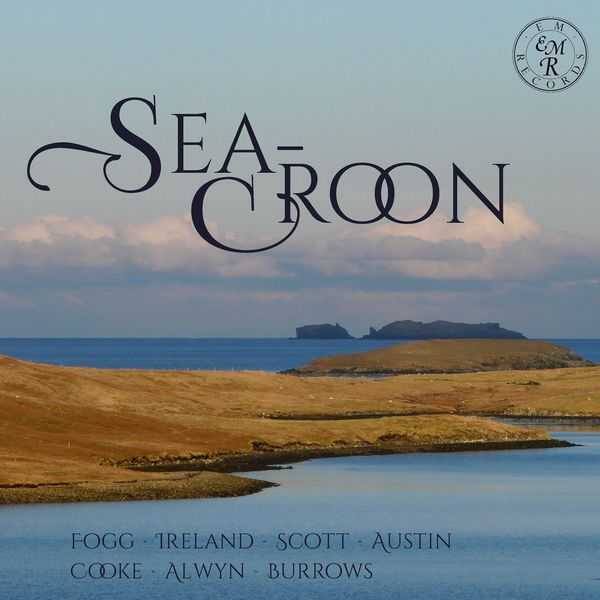 Fogg, Ireland, Scott, Austin, Cooke, Alwyn, Burrows - Sea-Croon (FLAC)