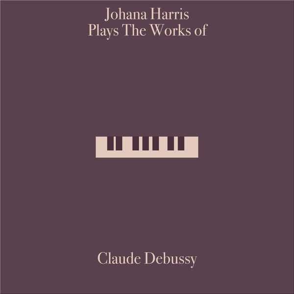 Johana Harris plays The Works of Claude Debussy (FLAC)