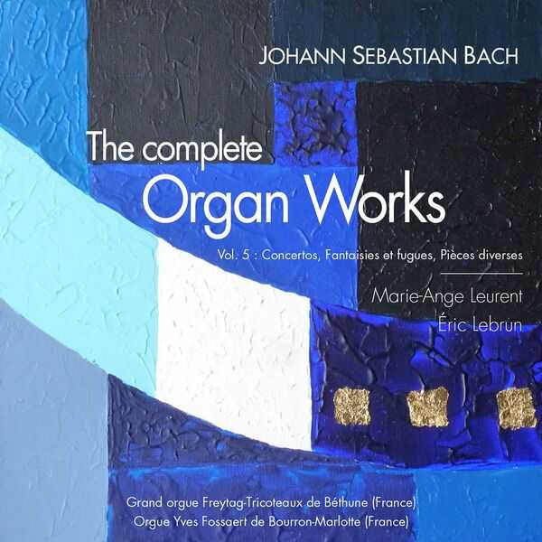 Lebrun, Leurent: Bach - The Complete Organ Works vol.5 (FLAC)