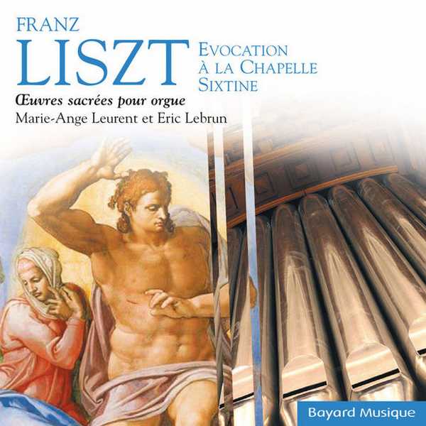 Leurent, Lebrun: Liszt - Evocation à la Chapelle Sixtine. Sacred Organ Works (FLAC)