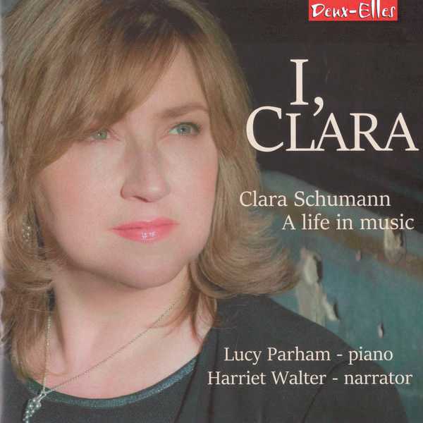 Lucy Parham, Harriet Walter - I, Clara. Clara Schumann - A Life in Music (24/44 FLAC)