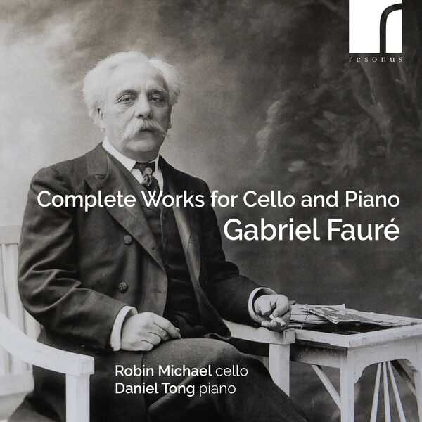 Robin Michael, Daniel Tong: Fauré - Complete Works for Cello and Piano (24/192 FLAC)