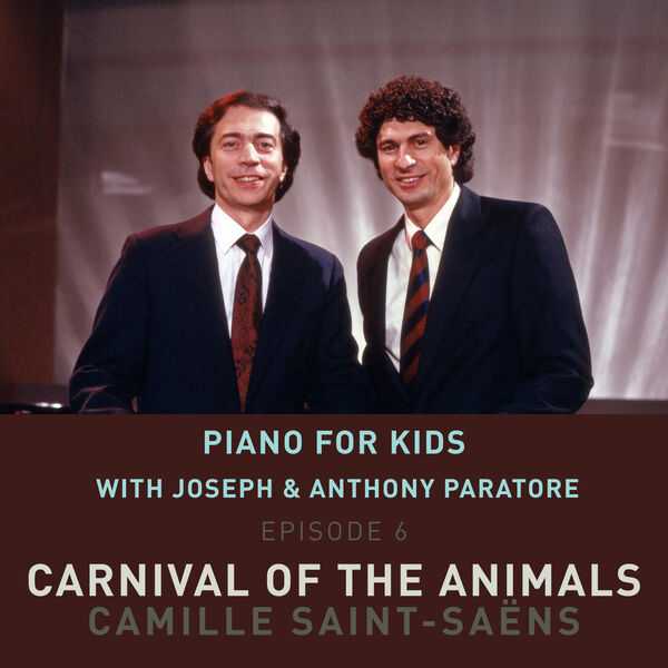 Joseph Paratore, Anthony Paratore - Piano for Kids Episode 6: Carnival of the Animals (24/48 FLAC)