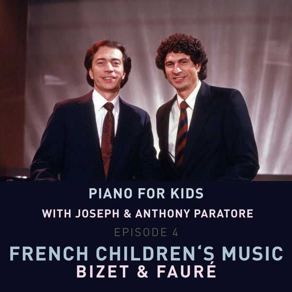 Joseph Paratore, Anthony Paratore - Piano for Kids Episode 4: Bizet & Fauré - French Children's Music (24/48 FLAC)